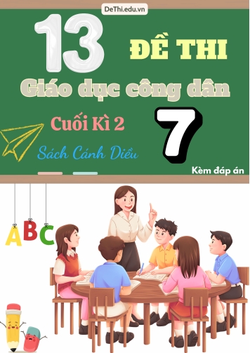 Tuyển tập 13 Đề thi GDCD 7 cuối Kì 2 - Cánh Diều (Kèm đáp án)